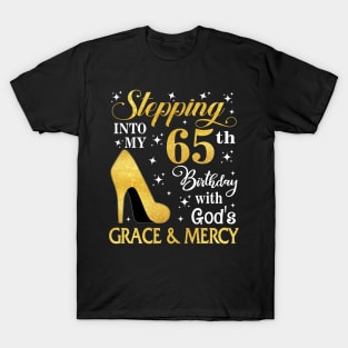 Stepping Into My 65th Birthday With God's Grace & Mercy Bday T-Shirt